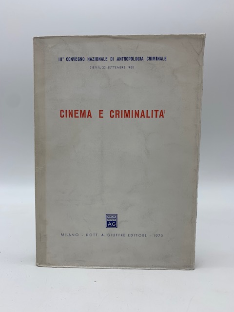III Convegno di Antropologia criminale. Siena, 22 settembre 1968. Cinema e criminalità